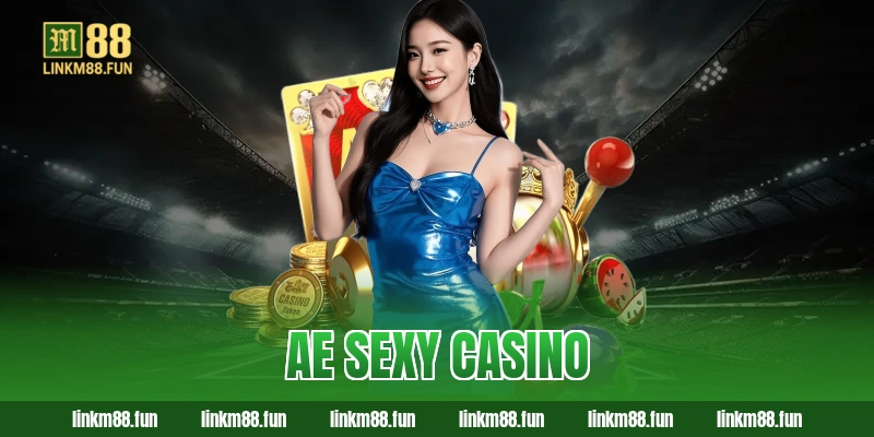 Ae Sexy Casino: Sảnh Cược Đẳng Cấp Với Dàn Dealer Quyển Rũ Số 1